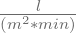 --2-l---
(m ∗min)